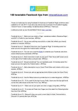 100 tweetable Facebook tips from intranetfuture.com
These are mainly tips for using Facebook for business ie Facebook Page...